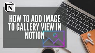 How To Add Image To Gallery View In Notion