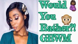 Would you rather?! | GRWM | Londy Dlomo