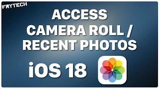 How to open Camera roll/Recent photos in iOS 18 Photos app