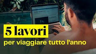 5 LAVORI DA NOMADI DIGITALI per viaggiare tutto l'anno!