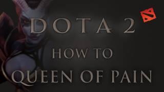 How to Queen of Pain (DotA 2 Hero Guide)