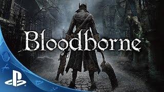 Bloodborne Debut Trailer | Face Your Fears | PlayStation 4 Action RPG