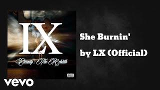 LX (Official) - She Burnin' (AUDIO)