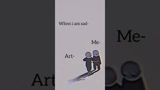 when I'm sad #artaddict #artlover #artist #art #youtube #youtubeshorts #ytshorts #shorts #short