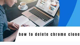 how to delete chrome clone | chrome clone