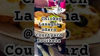 Chicken Lasagna|Italian Dish|Xero Courtyard,Civil Township#rourkela#rourkelayoutuber#rourkelavlog