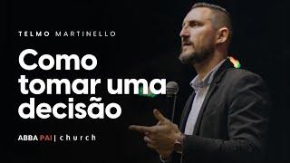 Como tomar uma decisão-Pr Telmo Martinello | ABBA PAI CHURCH