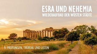 9 - Prüfungen, Trübsal und Listen | Esra und Nehemia