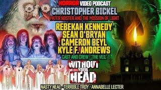 Without Your Head Horror Podcast: Christopher Bickel of Pater Noster - The Veil cast and crew