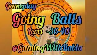 Going Balls Game||Gameplay walkthrough (Android)|| Level  36-40||Gaming  With Rabia