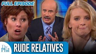 Rude Relatives | FULL EPISODE | Dr. Phil