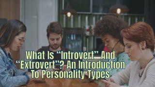 What Is “Introvert” And “Extrovert”? Personality Types Explained #introvert #extrovert #personality