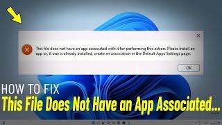 Fix (This File Does Not Have an App Associated with it for Performing this Action... ) Windows 11/10