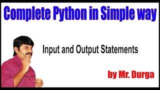 Complete Python In Simple Way : Chapter - 3 || Input and Output Statements || by Durga Sir