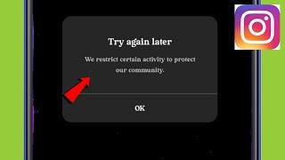 Fix instagram We restrict certain activity to protect our community. Try again later