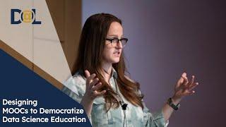 Designing MOOCs to Democratize Data Science Education | Shannon Ellis | Design@Large