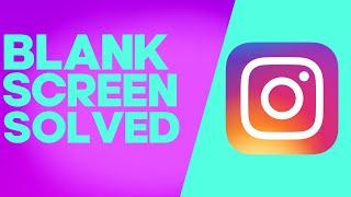 How to Fix and Solve Instagram Blank Screen on Android or iphone - IOS phone ig Problem