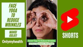 Face Yoga To Reduce Wrinkles by Yoga Expert Mansi Gulati #Shorts