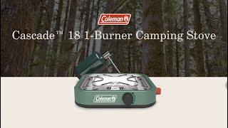 Introducing the Coleman Cascade™ 18 1-Burner Camp Stove