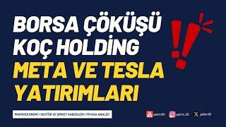 Borsa Çöküşü: Koç, Tesla ve Meta’nın Dev Yatırımları