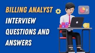 Billing Analyst Interview Questions And Answers