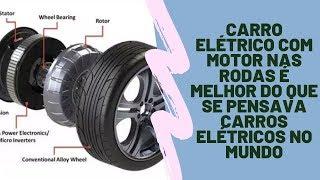 Carro elétrico com motor nas rodas é melhor do que se pensava Carros elétricos no Mundo