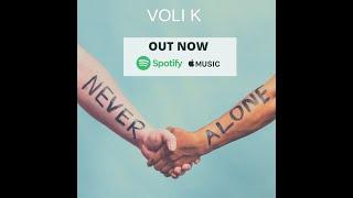 Voli K - Never Alone (Official Music Video)