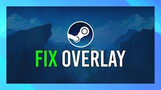 Fix Steam Overlay Not Working | Complete Guide