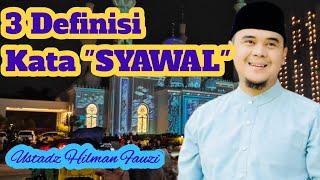 3 Definisi Kata Syawwal || ust. Hilman Fauzi @taofiqramdan1173