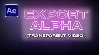 Export Transparent Videos (Alpha Channel) in After Effects