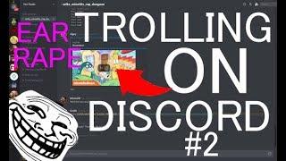 TROLLING ON DISCORD #2 !! (EAR RAPE, GETTING BANNED)