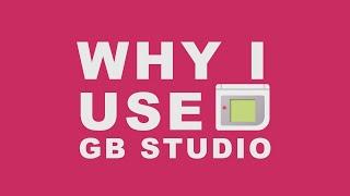 Why I Use GB Studio and Why You Should Too