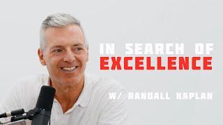 In Search of Excellence w/ Venture Capitalist Randall Kaplan