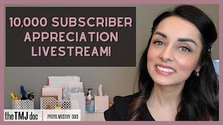10,000 Subscriber Appreciation! - Priya Mistry, DDS (the TMJ doc)