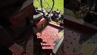 Toro Timecutter MX5000 Zero Turn Mower- Lets Talk about it!!!!