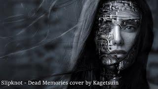 Slipknot - Dead Memories (cover by Kagetsuin)