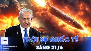 Thời sự Quốc tế sáng 21/6. Tên lửa ‘triệu đô’ Israel tự nổ, vũ khí Iran thoát lưới ngoạn mục - VNA