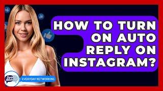 How To Turn On Auto Reply On Instagram? - Everyday-Networking