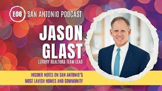 Insights from Jason Glast - San Antonio's Top Luxury Realtor