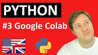 #3 Google Colab - Learn Python - Tutorial for Real Beginners