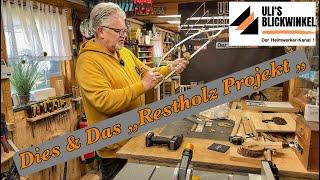 Restholzprojekte und "Dies & Das" Folge 23 !