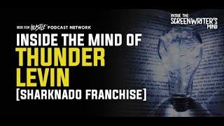 Inside the Mind of Screenwriter Thunder Levin (Sharknado Franchise) // Screenwriting Podcast