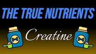 Creatine - The True Nutrients