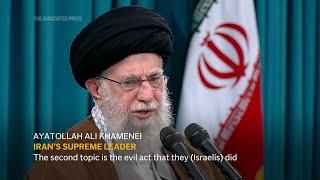 Iran's supreme leader says Israel's attack on the country should not be exaggerated nor downplayed