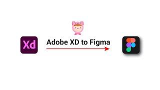 Game-Changing Tutorial: Convert Adobe XD to Figma in Seconds or Minutes