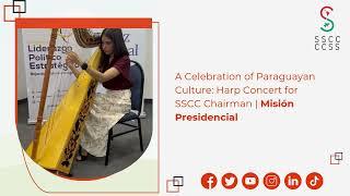 A Celebration of Paraguayan Culture: Harp Concert for SSCC Chairman | Misión Presidencial