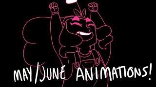 MAY/JUNE Animation Dump!!