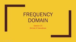 23. Frequency Domain, Ideal Low Pass Filter