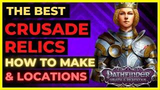 PF: WOTR ENHANCED - The Best CRUSADE RELICS: HOW TO MAKE/UPGRADE & LOCATIONS