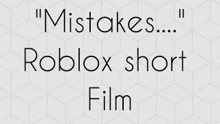 "Mistakes..." Short Roblox film